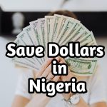 Top 12 Benefits of Saving Money in Dollars : How to save dollars in Nigeria