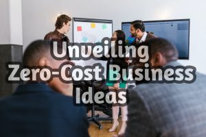 Read more about the article Unveiling Zero-Cost Business Ideas: Entrepreneurship on a Shoestring Budget